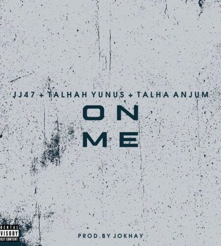 ON ME | JJ47 | Talhah Yunus | Talha Anjum | Jokhay| Lyrics